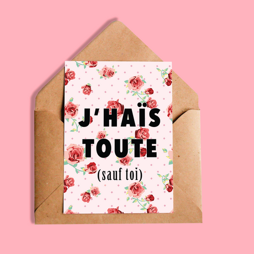 Carte | J'haïs toute (sauf toi)