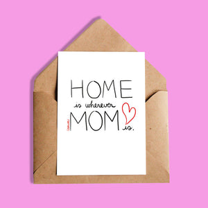 Carte | Home is wherever mom is.