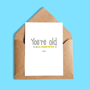 Carte | You're old BUT THAT'S OK